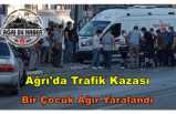 Ağrı'da Trafik Kazası Bir Yaralı