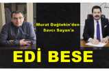 Dağtekin, Sayan'a ''EDİ BESE''dedi