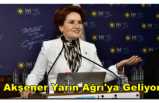 Meral Akşener Yarın Ağrı'ya Geliyor