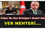 Peker'in Hedefi Erdoğan ''Ver Mehteri''