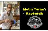 Metin Turan'ı Kaybettik