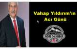 Vahap Yıldırım'ın Acı Günü