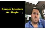 Barışer Ailesinin Acı Kaybı