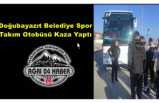 Doğubayazıt Belediye Spor  Takım Otobüsü Kaza Yaptı
