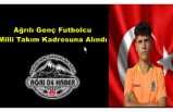 Ağrılı Genç Türk Milli Futbol Takımına Çağırıldı