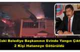Tutak Eski Belediye Başkanı Öztürk'ün Evinde Yangın Çıktı