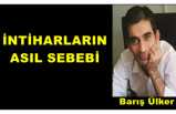 İNTİHARLARIN ASIL SEBEBİ