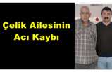 Çelik Ailesinin Acı Kaybı