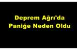 Deprem Ağrı'da Paniğe Neden Oldu