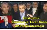 Görevden alınan Eleşkirt Ak Parti Teşkilatından  Ağrı İl Başkanına Terör Soslu AKPli Göndermesi
