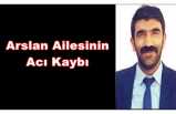 Arslan Ailesinin Acı Günü