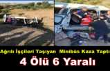 Ağrılı İşçileri Taşıyan  Minibüs Kaza Yaptı 4 Ölü 6 Yaralı