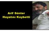 Arif Sünter Hayatını Kaybetti