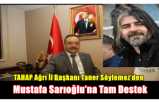 TAHAP Ağrı İl Başkanı Taner Söylemez’den Mustafa Sarıoğlu’na Tam Destek