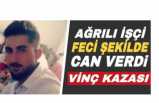 Ağrılı İşçi İnşaatta Feci Şekilde Can Verdi