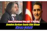AKP Ağrı Milletvekiline ''Senden korkan,senin gibi olsun Ekrem Çelebi''