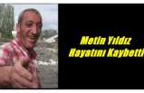 Metin Yıldız Hayatını Kaybetti