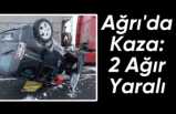 Ağrı'dan Patnos'a giden araç kaza yaptı