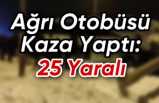 Ağrı Otobüsü Kaza Yaptı 25 Yaralı