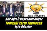 AK Parti Ağrı İl Başkanını Arıyor