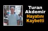 Turan Akdemir Hayatını Kaybetti