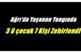 Ağrı'da yaşanan yangında 7 kişi dumandan etkilenerek hastaneye kaldırıldı