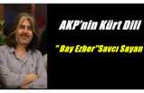 AKP'nin Kürt Dili ''Bay Ezber'' Savcı Sayan