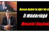 Hasan Aydın Ağrı'da mesaisine başladı