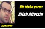 Bir tövbe yazısı ''Allah Affetsin''