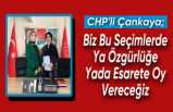 CHP Ağrı Kadın Kolları Başkanı Çankaya ''Biz bu seçimlerde ya özgürlüğe ya da esarete oy vereceğiz''