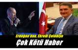 Erdoğan'dan Ekrem Çelebiye Kötü Haber