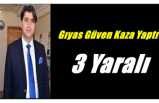 Gıyas Güven Kaza Yaptı 3 Yaralı