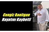 Cengiz Ranitgan Hayatını Kaybetti