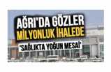 Ağrı’da gözler milyonluk ihaleye çevrildi!