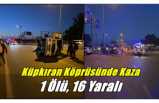 Ağrı’dan Erzurum’a Hasta Taşıyan Dolmuş Kaza Yaptı 1 Ölü 16 yaralı