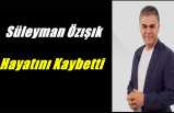 Süleyman Özışık Hayatını Kaybetti