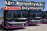 Ağrı Belediyesi Zamma Doymuyor