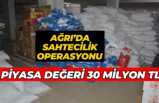 Ağrı'da Sahtecilik Operasyonu '' Değeri Tam 30 Milyon''