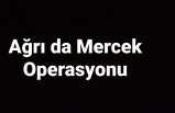 Ağrı da Mercek Operasyonu