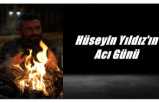 Hüseyin Yıldız'ın Acı Günü