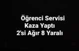 Ağrıda Öğrenci Servisi kaza yaptı 2'si Ağır 8 Yaralı