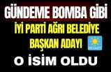 Gündeme Bomba Gibi Düştü İYİ Parti Ağrı Belediye Başkan Adayı O İsim Oldu