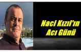 Naci Kızıl'ın Acı Günü