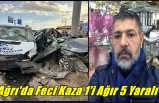 Ağrı'da Feci Kaza 1'i Ağır 5 Yaralı