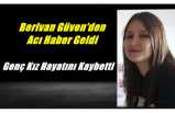 Acı Haber Geldi,Berivan Güven Hayatını Kaybetti