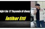Ağrı'da 17 yaşındaki genç intihar etti.