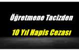 Ağrı'da Bir Öğretmene Taciz'den 10 Yıl Hapis Cezası