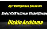 Ağrı Valiliğinden Çocukları Hedef Alan istismar Görüntülerine İlişkin Açıklama