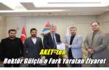 AKET'ten Rektöre Fark Yaratan Ziyaret