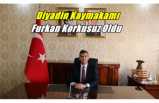 Diyadin Kaymakamı Furkan Korkusuz Oldu